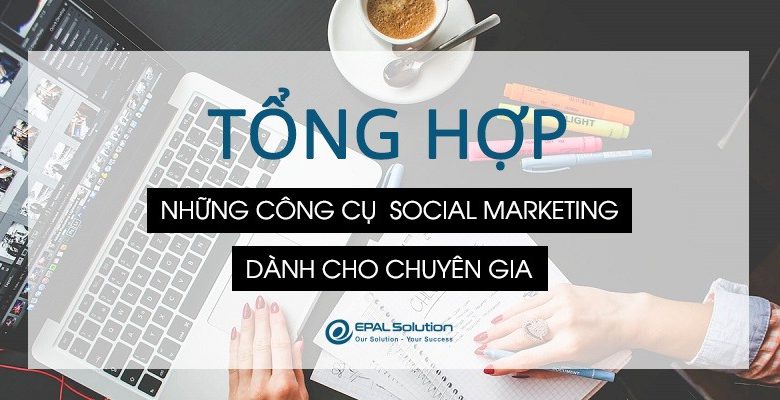 Tong-hop-nhung-cong-cu-social-marketing-danh-cho-chuyen-da