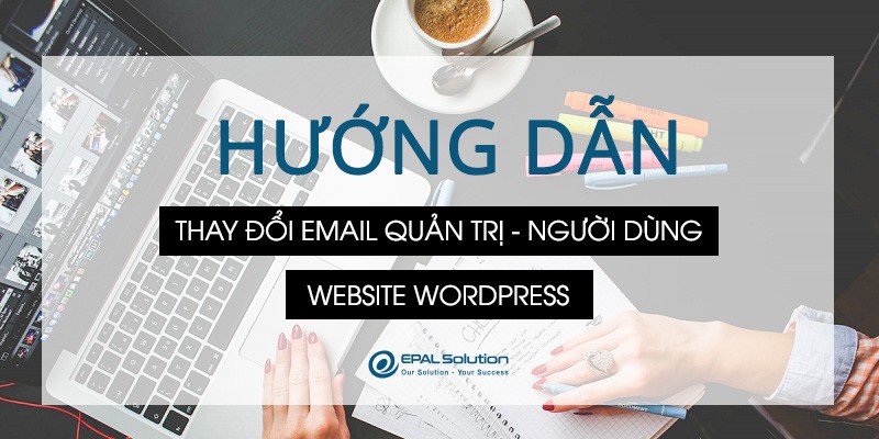 Thay đổi email quản trị và email người dùng trong website wordpress