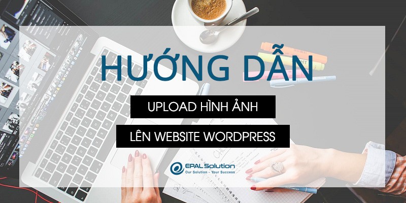 Huong-dan-upload-hinh-anh-len-website-wordpress